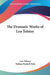 The Dramatic Works of Leo Tolstoy by Leo Tolstoy, Nathan Haskell Dole