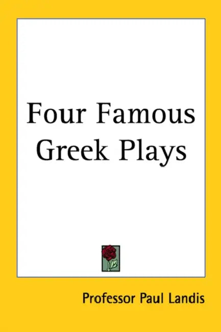 Four Famous Greek Plays by Paul Landis