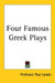 Four Famous Greek Plays by Paul Landis
