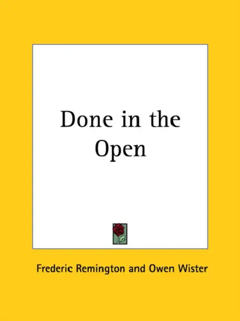 Done in the Open by Frederic Remington, Owen Wister