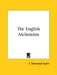 The English Alchemists by F. Sherwood Taylor