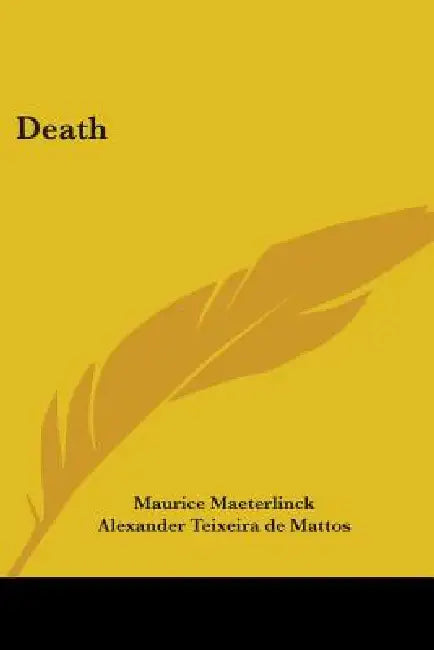 Death by Maurice Maeterlinck, Alexander Teixeira de Mattos