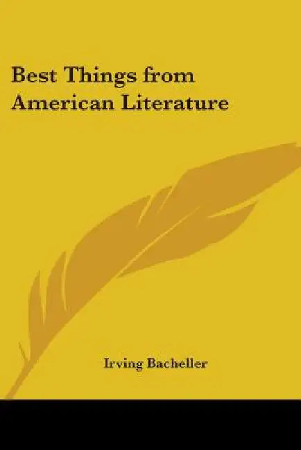 Best Things from American Literature by Irving Bacheller