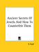 Ancient Secrets Of Jewels And How To Counterfeit Them by R. Read