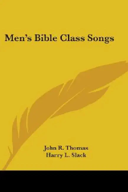 Men's Bible Class Songs by John R. Thomas, Harry L. Slack