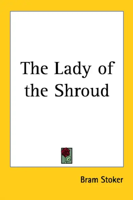 The Lady of the Shroud by Bram Stoker