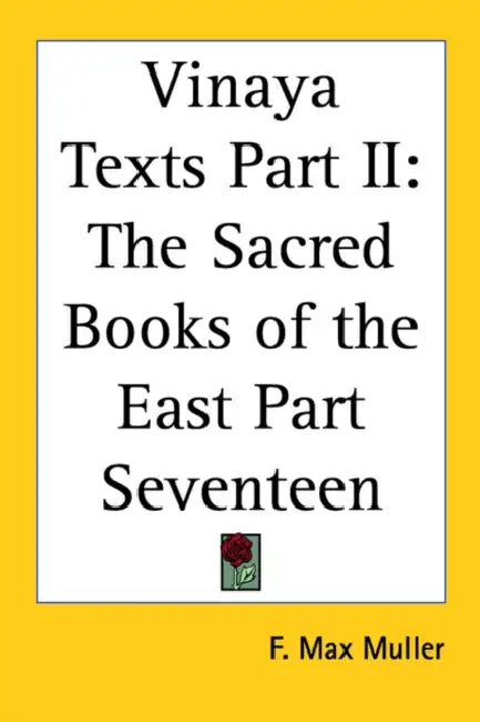 Vinaya Texts Part II: The Sacred Books of the East Part Seventeen by F. Max Muller