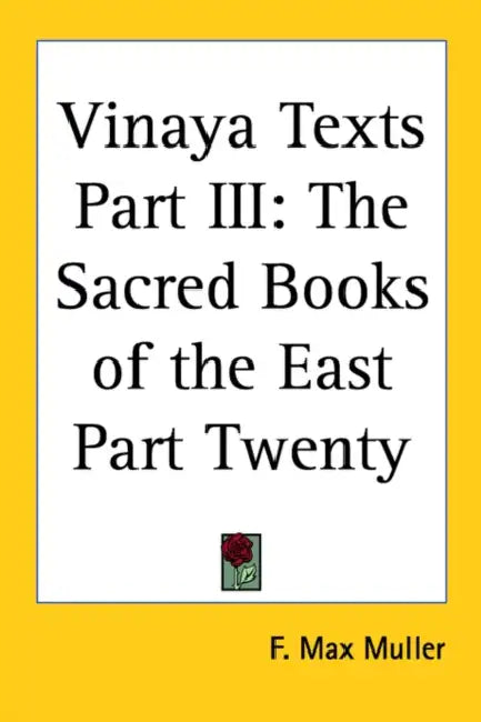 Vinaya Texts Part III: The Sacred Books of the East Part Twenty by F. Max Muller