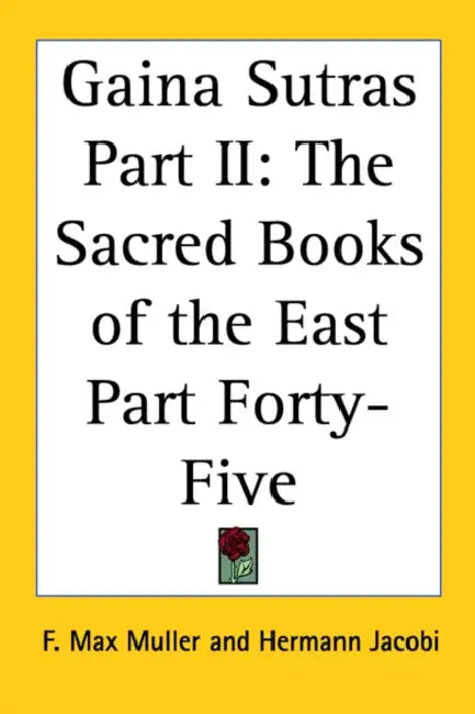 Gaina Sutras Part II: The Sacred Books of the East Part Forty-Five by F. Max Muller, Hermann Jacobi
