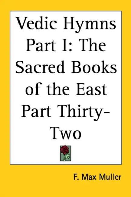 Vedic Hymns Part I: The Sacred Books of the East Part Thirty-Two by F. Max Muller