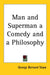 Man and Superman a Comedy and a Philosophy by George Bernard Shaw