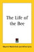 The Life of the Bee by Maurice Maeterlinck, Alfred Sutro