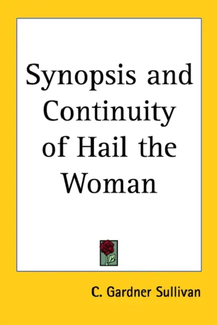 Synopsis and Continuity of Hail the Woman by C. Gardner Sullivan