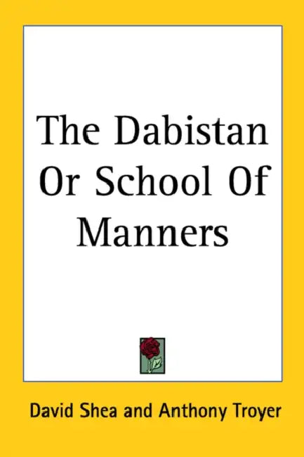 The Dabistan Or School Of Manners by David Shea, Anthony Troyer