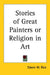 Stories of Great Painters or Religion in Art by Edwin W. Rice