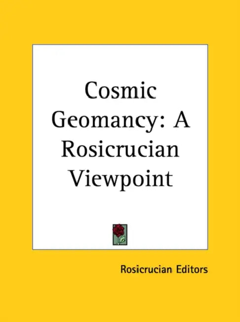 Cosmic Geomancy: A Rosicrucian Viewpoint by Rosicrucian