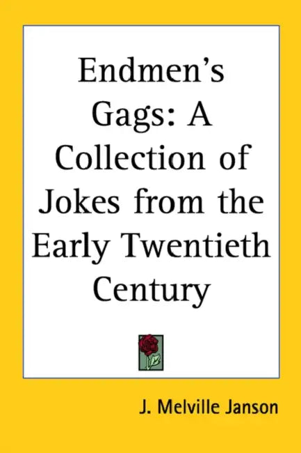 Endmen's Gags: A Collection of Jokes from the Early Twentieth Century by J. Melville Janson