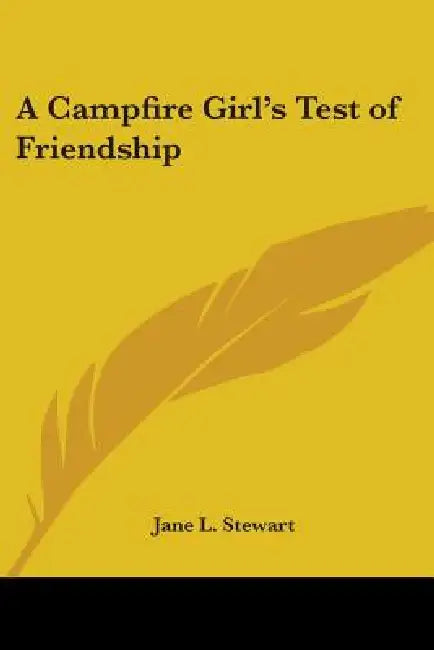 A Campfire Girl's Test of Friendship by Jane L. Stewart