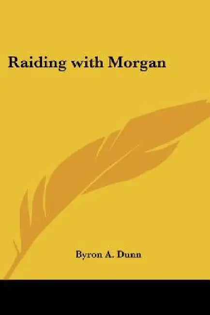 Raiding with Morgan by Byron A. Dunn