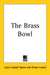The Brass Bowl by Louis Joseph Vance, Orson Lowell