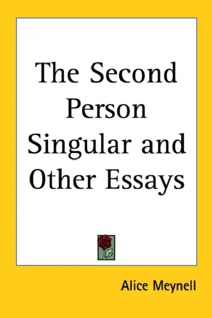The Second Person Singular and Other Essays by Alice Meynell