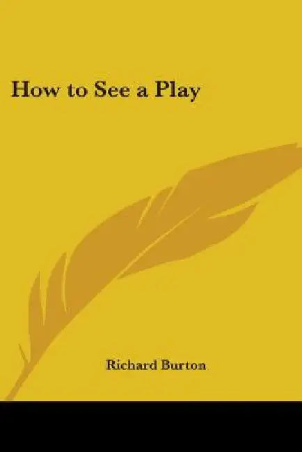 How to See a Play by Richard Burton