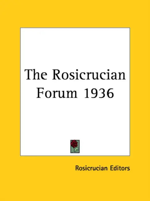 The Rosicrucian Forum 1936 by Rosicrucian