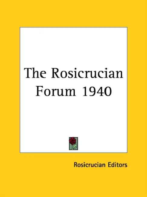 The Rosicrucian Forum 1940 by Rosicrucian