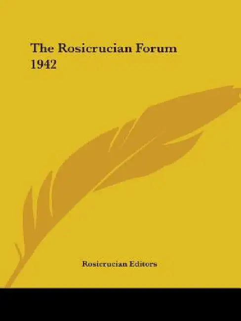 The Rosicrucian Forum 1942 by Rosicrucian