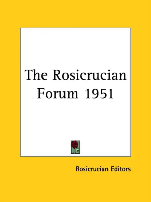The Rosicrucian Forum 1951 by Rosicrucian
