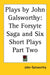 Plays by John Galsworthy: The Forsyte Saga and Six Short Plays Part Two by John Galsworthy