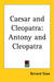 Caesar and Cleopatra: Antony and Cleopatra by Bernard Shaw