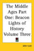 The Middle Ages Part One: Beacon Lights of History Volume Three by John Lord