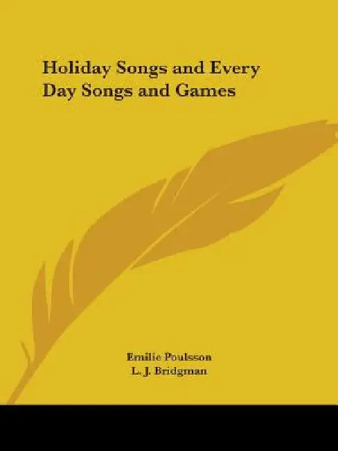 Holiday Songs and Every Day Songs and Games by Emilie Poulsson, L. J. Bridgman