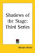 Shadows of the Stage by William Winter