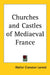 Churches and Castles of Medieval France by Walter Cranston Larned