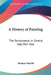 A History of Painting: The Renaissance in Central Italy Part One by Haldane Macfall