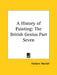 A History of Painting: The British Genius Part Seven by Haldane Macfall