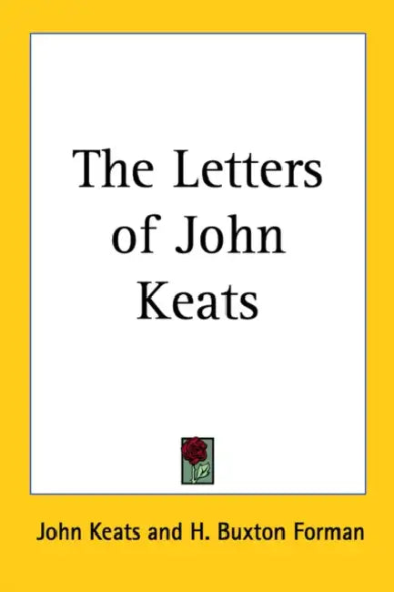 The Letters of John Keats by John Keats, H. Buxton Forman
