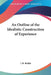 An Outline of the Idealistic Construction of Experience by J. B. Baillie