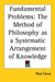 Fundamental Problems: The Method of Philosophy as a Systematic Arrangement of Knowledge by Paul Carus
