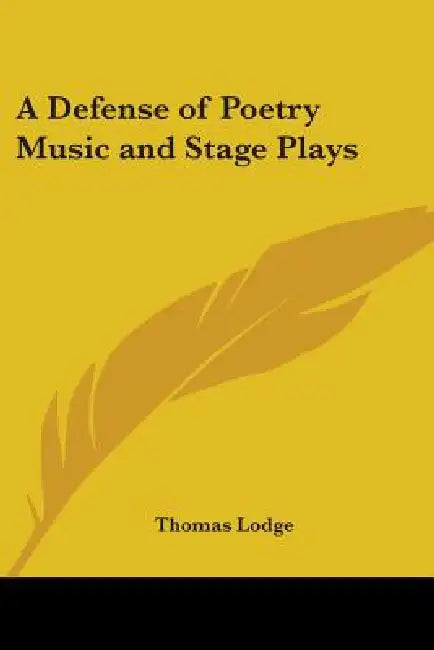 A Defense of Poetry Music and Stage Plays by Thomas Lodge