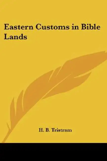 Eastern Customs in Bible Lands by H. B. Tristram