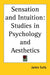 Sensation and Intuition: Studies in Psychology and Aesthetics by James Sully