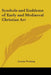Symbols and Emblems of Early and Mediaeval Christian Art by Louisa Twining