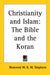Christianity and Islam: The Bible and the Koran by W. R. W. Stephens, Reverend W. R. W. Stephens