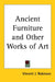 Ancient Furniture and Other Works of Art by Vincent J. Robinson