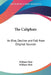 The Caliphate: Its Rise, Decline and Fall from Original Sources by William Muir