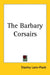 The Barbary Corsairs by Stanley Lane-Poole