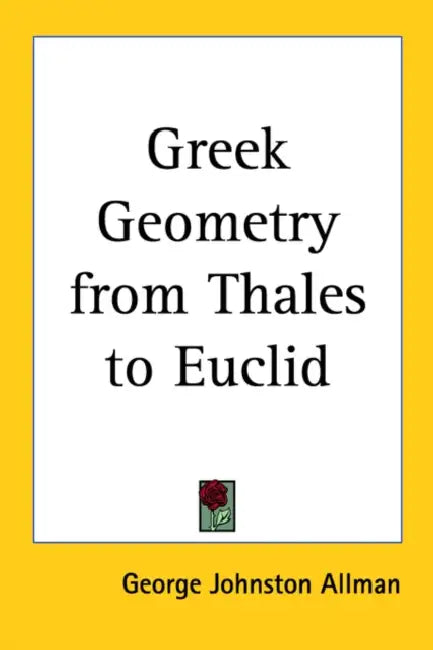 Greek Geometry from Thales to Euclid by George Johnston Allman